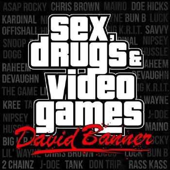 David Banner - Sex, Drugs & Video Games (Official Mixtape) (2012)