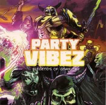 Party Vibez - Legends Of Gnarlia (2012)