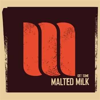 Malted Milk - Get some (2012) Malted Milk - Get some (2012)