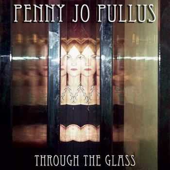Penny Jo Pullus - Through The Glass (2012)