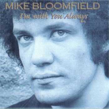 Michael Bloomfield - I'm With You Always (1977)