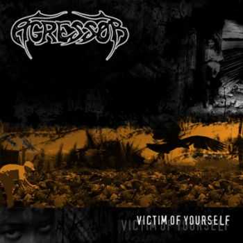 Agressor  - Victim of Yourself (2006)