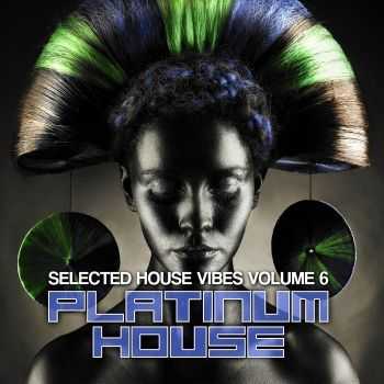 VA - Platinum House, Vol. 6 (Selected House Vibes) (2012) VA - Platinum House, Vol. 6 (Selected House Vibes) (2012)