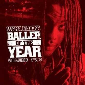 Waka Flocka – Baller Of The Year Vol 2 (2012) Waka Flocka – Baller Of The Year Vol 2 (2012)