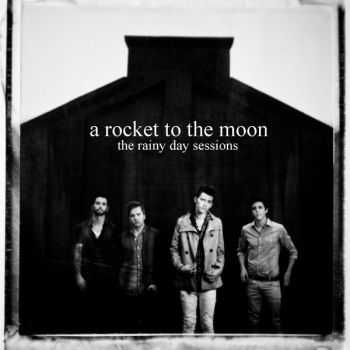 A Rocket to the Moon  -  The Rainy Day Sessions  [EP]  (2010)