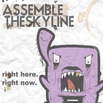 Assemble The Skyline - Right Here. Right Now.  (2011)