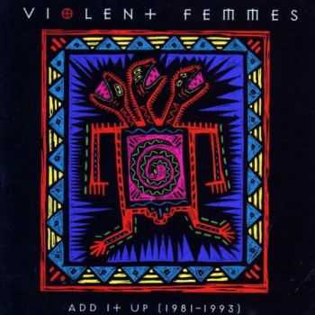 Violent Femmes - Add It Up (1981-1993) (1993)