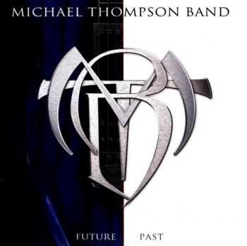 Michael Thompson Band - Future Past (2012) (Lossless) + MP3 Michael Thompson Band - Future Past (2012) (Lossless) + MP3