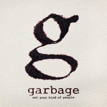 Garbage - Not Your Kind Of People (2012) Garbage - Not Your Kind Of People (2012)