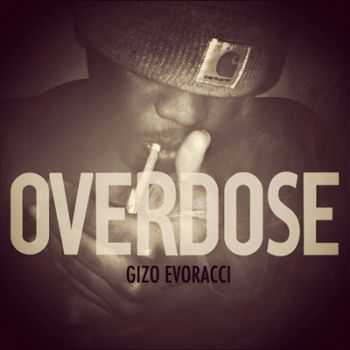 Gizo Evoracci - Overdose (2012)