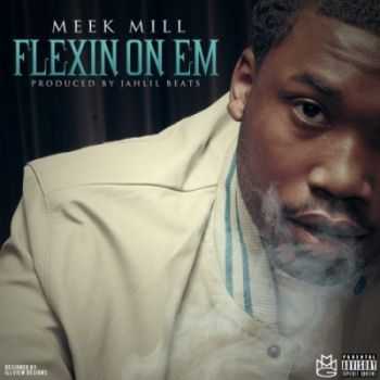 Meek Mill - Flexin On Em (2012)