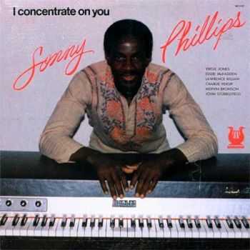 Sonny Phillips - I Concentrate On You (1977)