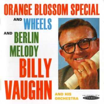 Billy Vaughn and His Orchestra - Orange Blossom Special & Wheels/Berlin Melody 1961 (2012) Billy Vaughn and His Orchestra - Orange Blossom Special & Wheels/Berlin Melody 1961 (2012)