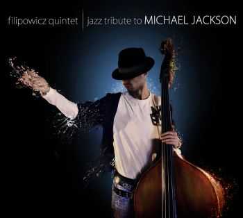 Filipowicz Quintet - Jazz Tribute To Michael Jackson (2012)