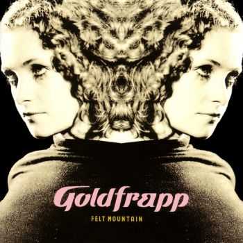 Goldfrapp - Felt Mountain (Special Edition) (2001) Goldfrapp - Felt Mountain (Special Edition) (2001)