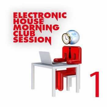 VA - Electronic House Morning Club Session Vol. 1 (2012)