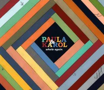 Paula and Karol - Whole Again (2012) Paula and Karol - Whole Again (2012)