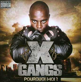 X Gangs - Pourquoi Moi (2012) X Gangs - Pourquoi Moi (2012)