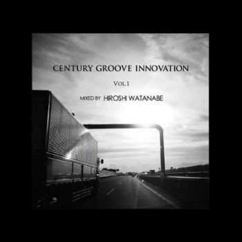 VA - Century Groove Innovation Vol. 1 [Mixed by Hiroshi Watanabe] (2012)
