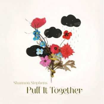 Shannon Stephens - Pull It Together (2012)