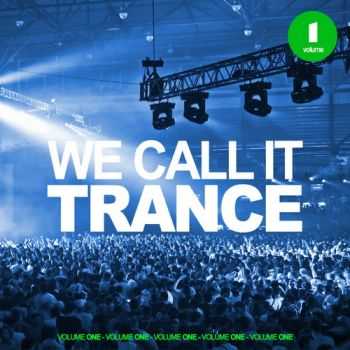 VA - We Call It Trance Vol 1 (2012) VA - We Call It Trance Vol 1 (2012)