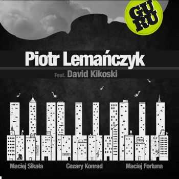 Piotr Lemanczyk Feat. David Kikoski - Guru (2012)