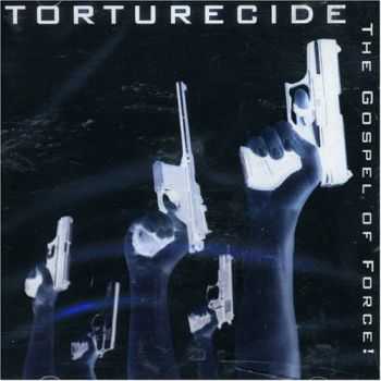 Torturecide - The Gospel Of Force (2007)
