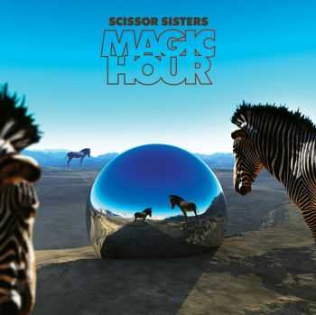 Scissor Sisters - Magic Hour (Deluxe Edition) (2012)