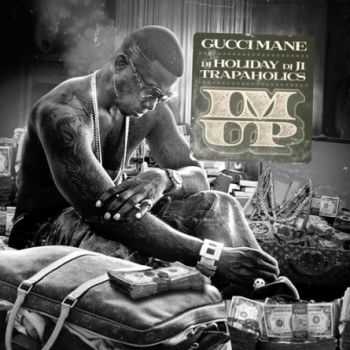 Gucci Mane - I'm Up (2012) 