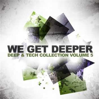 VA - We Get Deeper Vol 5 (Deep & Tech Collection) (2012)