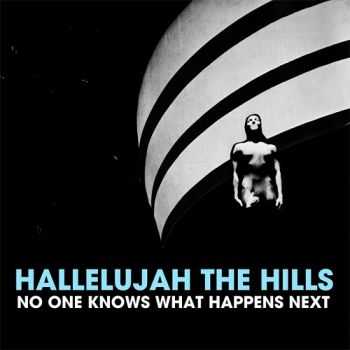 Hallelujah The Hills - No One Knows What Happens Next (2012)