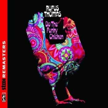 Rufus Thomas - Do The Funky Chicken 1970 (2011) Rufus Thomas - Do The Funky Chicken 1970 (2011)