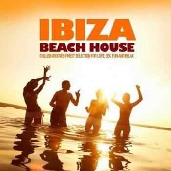 VA - Ibiza Beach House (Chilled Grooves Finest Selection For Love Sex Fun & Relax) (2012)