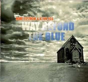 Mare Edstrom & Kenn Fox - Way Beyond The Blue (2012) Mare Edstrom & Kenn Fox - Way Beyond The Blue (2012)