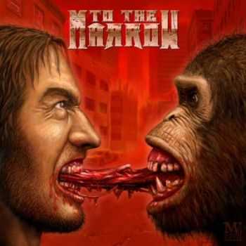 To The Marrow - For Your Blinded Minds (2012) To The Marrow - For Your Blinded Minds (2012)