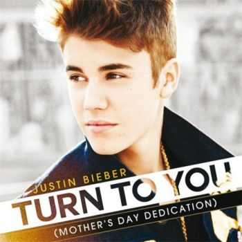 Justin Bieber - Turn to You (Mother's Day Dedication) (2012)
