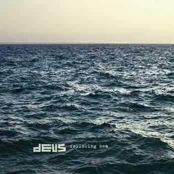 dEUS - Following Sea (2012) dEUS - Following Sea (2012)