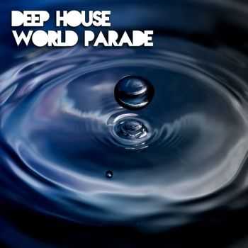 VA - Deep House World Parade (2012) VA - Deep House World Parade (2012)