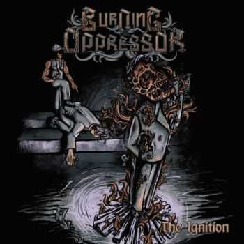 Burning The Oppressor - The Ignition (2012) Burning The Oppressor - The Ignition (2012)