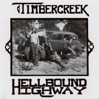 Timbercreek - Hellbound Highway (2005) Timbercreek - Hellbound Highway (2005)