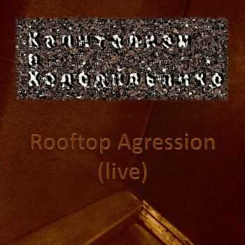    - Rooftop Agression (live) (2012)