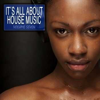 VA - It's All About House Music Vol 7 (2012) VA - It's All About House Music Vol 7 (2012)