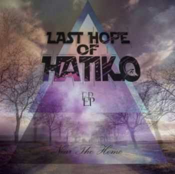 Last Hope Of Hatiko - Near The Home [EP] (2012)