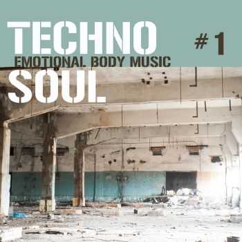 VA - Techno Soul #1 - Emotional Body Music (2012)