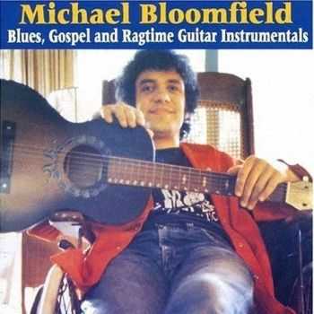 Michael Bloomfield - Blues Gospel & Ragtime Guitar Instrumentals (1979)
