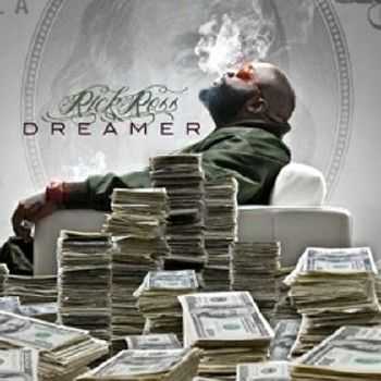Rick Ross – Dreamer (2012) Rick Ross – Dreamer (2012)