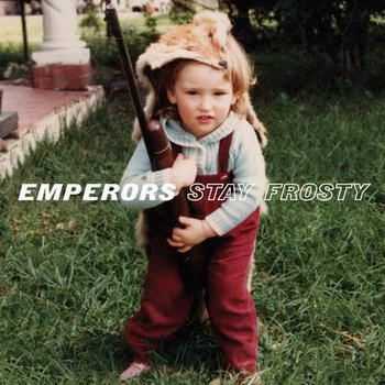 Emperors - Stay Frosty (2012) Emperors - Stay Frosty (2012)