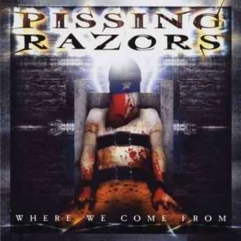 Pissing Razors  - Where We Come From  (2001)