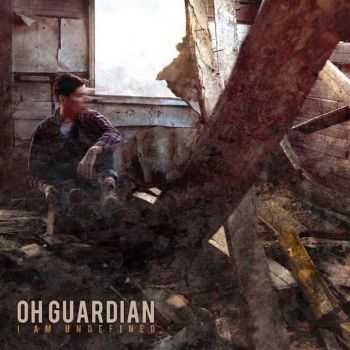 Oh, Guardian  -  I Am Undefined [EP] (2012)