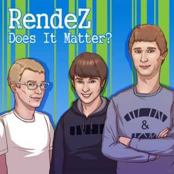 RendeZ - Does It Matter? [EP] (2012)